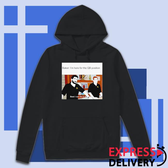 Jimmy Baker I’M Here For The Qb Position shirt Jimmy Baker I’M Here For The Qb Position shirt