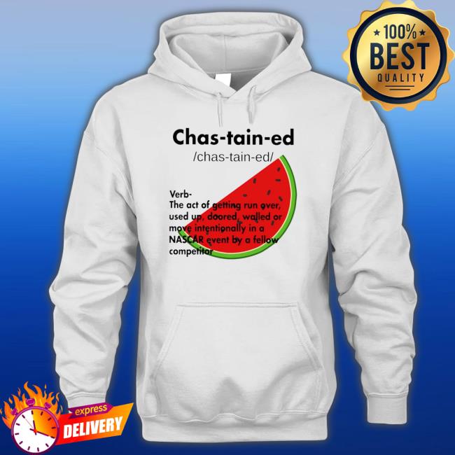 Watermelon Chastain-Ed Verb The Act Of Getting Run Over Used Up shirt, hoodie, tank top, sweater and long sleeve t-shirt Watermelon Chastain-Ed Verb The Act Of Getting Run Over Used Up shirt, hoodie, tank top, sweater and long sleeve t-shirt