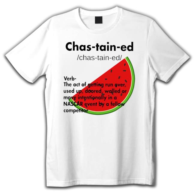 Watermelon Chastain-Ed Verb The Act Of Getting Run Over Used Up shirt, hoodie, tank top, sweater and long sleeve t-shirt Watermelon Chastain-Ed Verb The Act Of Getting Run Over Used Up shirt, hoodie, tank top, sweater and long sleeve t-shirt