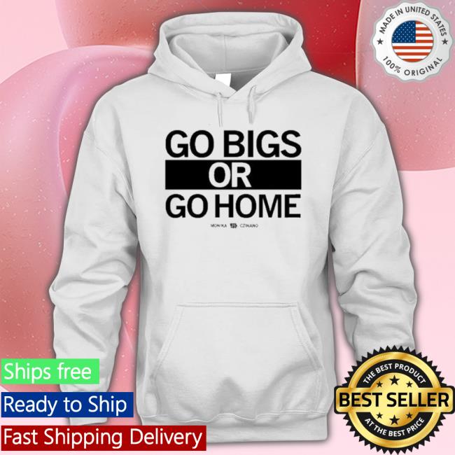 Go Big Or Go Home Monika Czinano 25 Shirt Go Big Or Go Home Monika Czinano 25 Shirt