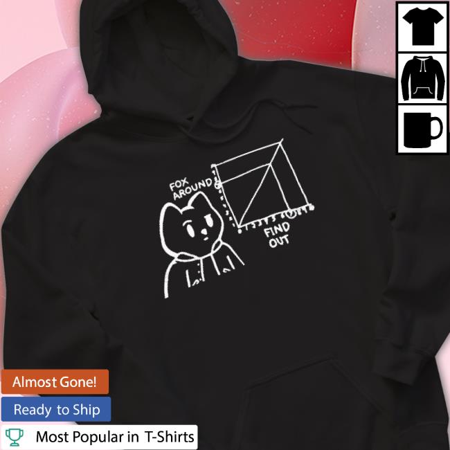 Fox Around And Find Out shirt Fox Around And Find Out shirt