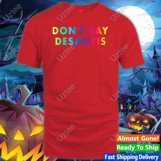 Amadorbatten Don’T Say Desantis Tee Shirt Amadorbatten Don’T Say Desantis Tee Shirt