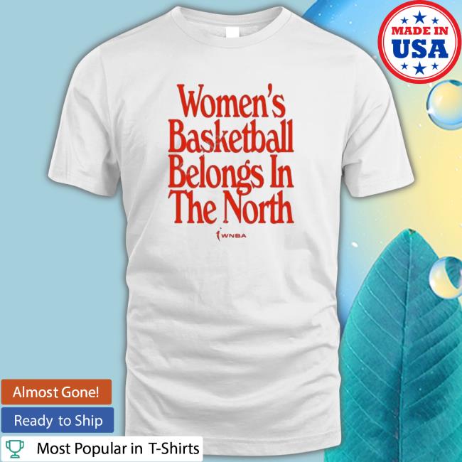 Women’S Basketball Belongs In The North shirt, hoodie, tank top, sweater and long sleeve t-shirt Women’S Basketball Belongs In The North shirt, hoodie, tank top, sweater and long sleeve t-shirt