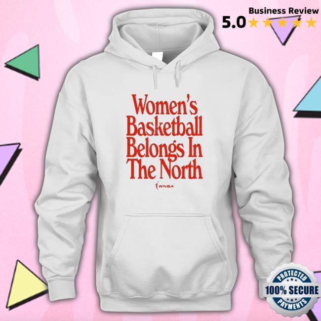 Women’S Basketball Belongs In The North shirt, hoodie, tank top, sweater and long sleeve t-shirt Women’S Basketball Belongs In The North shirt, hoodie, tank top, sweater and long sleeve t-shirt