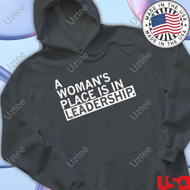 Raygun Merch A Woman's Place Is In Leadership Shirt Raygun Merch A Woman's Place Is In Leadership Shirt