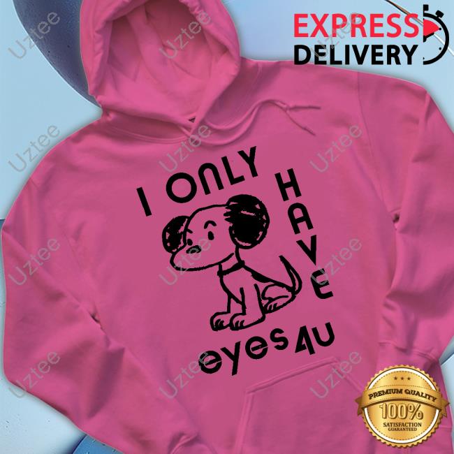 I Only Have Eyes 4U Dog T-Shirt I Only Have Eyes 4U Dog T-Shirt