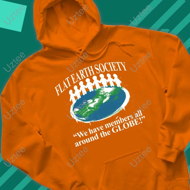 Barelylegal Store Flat Earth Society We Have Members All Around The Globe Tee Shirt Barelylegal Store Flat Earth Society We Have Members All Around The Globe Tee Shirt