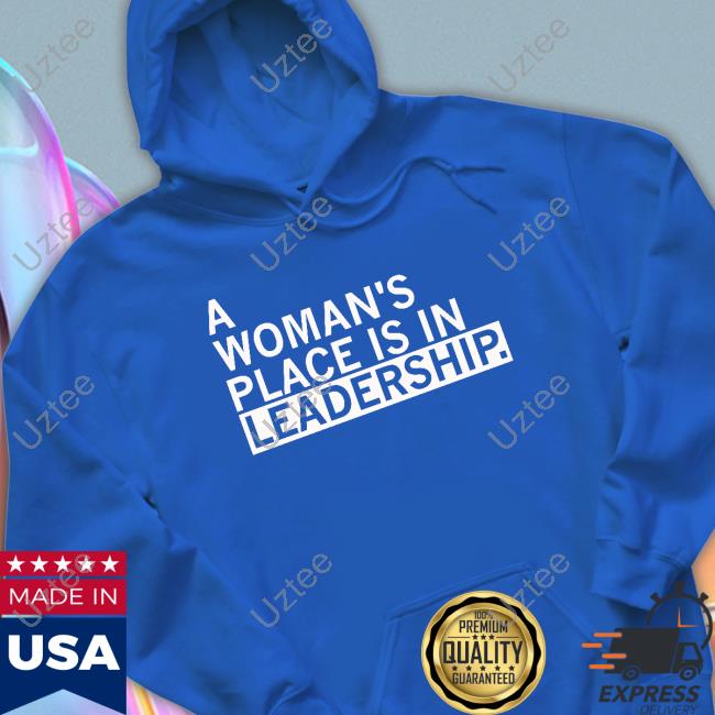 Raygun Merch A Woman's Place Is In Leadership Shirt Raygun Merch A Woman's Place Is In Leadership Shirt