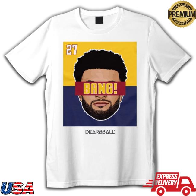 Denver Nuggets Dearbball Bang 27 Bicolor Edition Shirt Denver Nuggets Dearbball Bang 27 Bicolor Edition Shirt