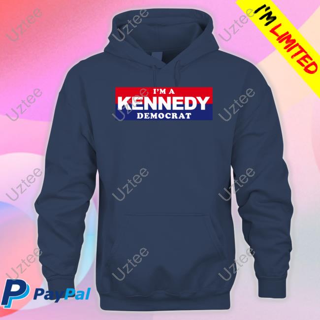 I'm A Kennedy Democrat T Shirts I'm A Kennedy Democrat T Shirts