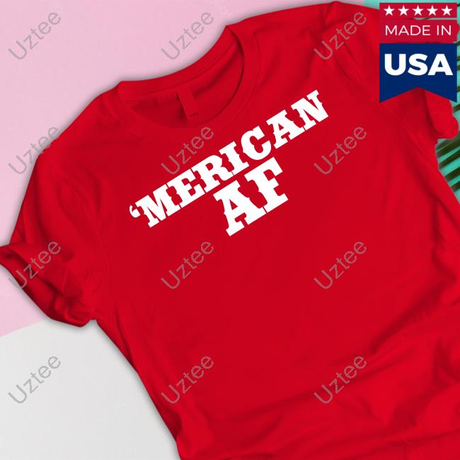 Mericanaf7 ‘Merican Af Shirt Mericanaf7 ‘Merican Af Shirt