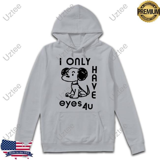 I Only Have Eyes 4U Dog T-Shirt I Only Have Eyes 4U Dog T-Shirt