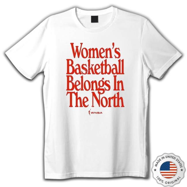 Women’S Basketball Belongs In The North shirt, hoodie, tank top, sweater and long sleeve t-shirt Women’S Basketball Belongs In The North shirt, hoodie, tank top, sweater and long sleeve t-shirt