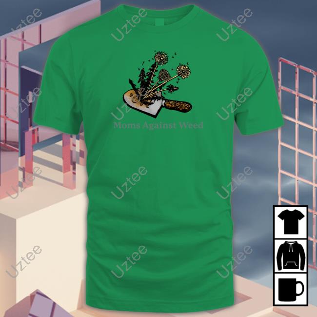 Moms Against Weed T Shirt Middleclassfancy Store Moms Against Weed T Shirt Middleclassfancy Store