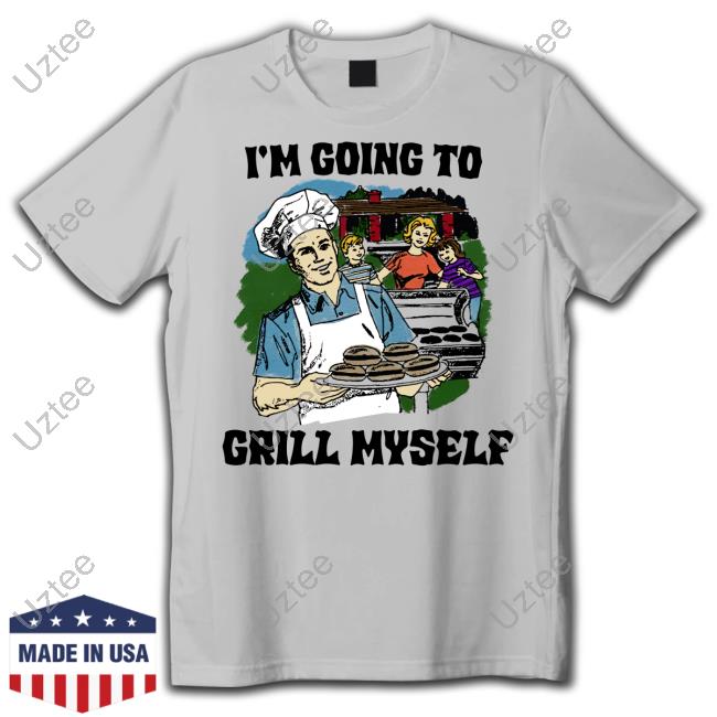 I'm Going To Grill Myself Hoodie I'm Going To Grill Myself Hoodie