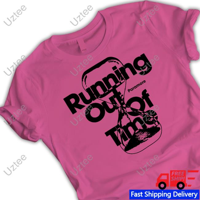 Hottopic Paramore Running Out Of Time Shirt, T Shirt, Hoodie, Sweater, Long Sleeve T-Shirt And Tank Top Hottopic Paramore Running Out Of Time Shirt, T Shirt, Hoodie, Sweater, Long Sleeve T-Shirt And Tank Top