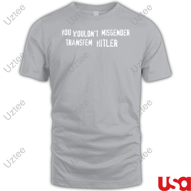 Emma Cockremover You Wouldn't Misgender Transfem Hitler Hoodie Emma Cockremover You Wouldn't Misgender Transfem Hitler Hoodie