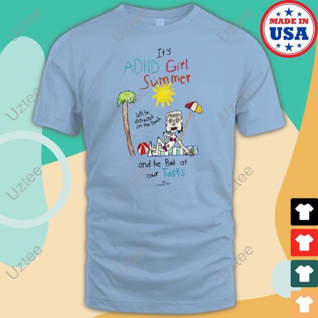 Marcuspork It's Adhd Girl Summer And Be Bad At Our Tasks Tee Marcuspork It's Adhd Girl Summer And Be Bad At Our Tasks Tee