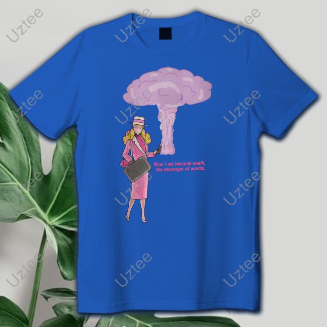 Now I Am Become Death The Destroyer Of Worlds Tee Shirt Benrosen Now I Am Become Death The Destroyer Of Worlds Tee Shirt Benrosen