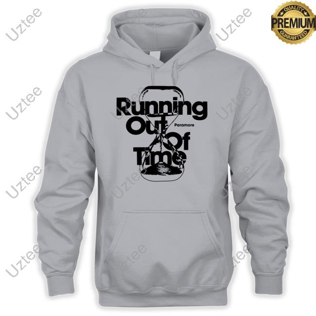 Hottopic Paramore Running Out Of Time Shirt, T Shirt, Hoodie, Sweater, Long Sleeve T-Shirt And Tank Top Hottopic Paramore Running Out Of Time Shirt, T Shirt, Hoodie, Sweater, Long Sleeve T-Shirt And Tank Top