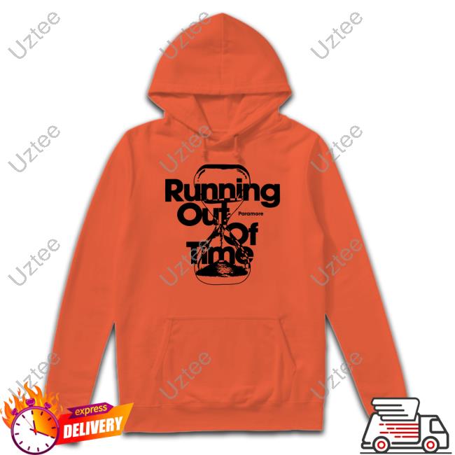 Hottopic Paramore Running Out Of Time Shirt, T Shirt, Hoodie, Sweater, Long Sleeve T-Shirt And Tank Top Hottopic Paramore Running Out Of Time Shirt, T Shirt, Hoodie, Sweater, Long Sleeve T-Shirt And Tank Top