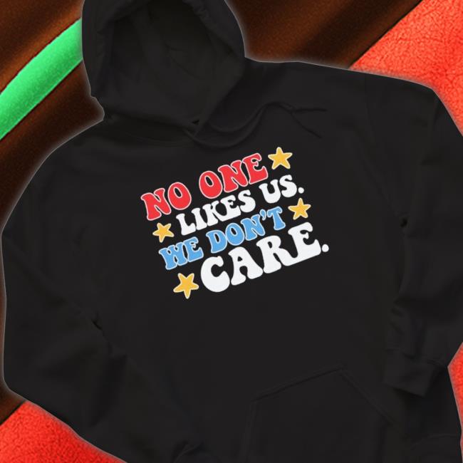 No One Likes Us Usa We Don’T Care 2023 shirt, hoodie, tank top, sweater and long sleeve t-shirt No One Likes Us Usa We Don’T Care 2023 shirt, hoodie, tank top, sweater and long sleeve t-shirt