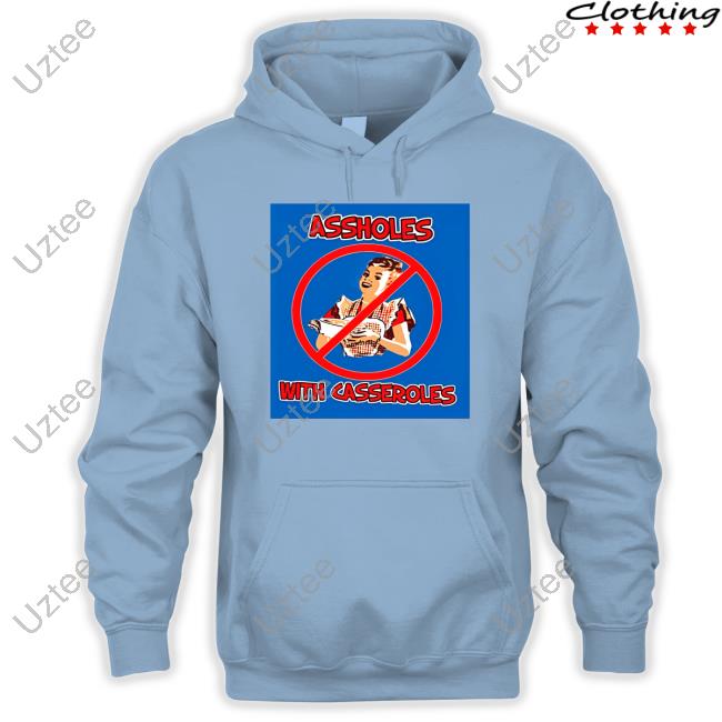 Ban The Assholes With Casseroles Tee Ban The Assholes With Casseroles Tee