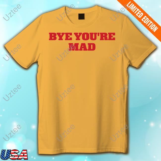 Bye You're Mad Hoodie Bye You're Mad Hoodie