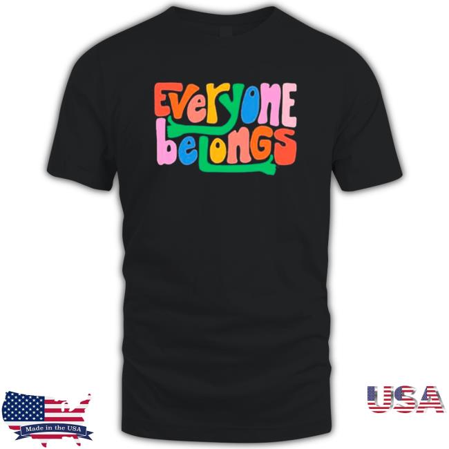 Official Everyone Belongs shirt, hoodie, tank top, sweater and long sleeve t-shirt Official Everyone Belongs shirt, hoodie, tank top, sweater and long sleeve t-shirt