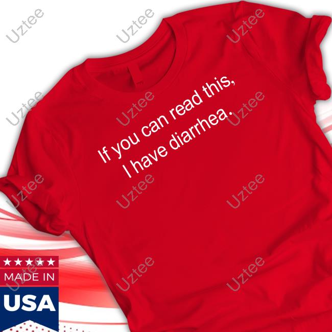 Official If You Can Read This I Have Diarrhea Long Sleeve T Shirt Official If You Can Read This I Have Diarrhea Long Sleeve T Shirt