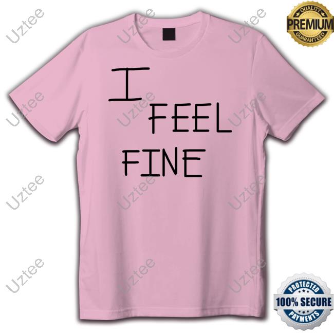 Tim In Tahoe I Feel Fine Tee Tim In Tahoe I Feel Fine Tee