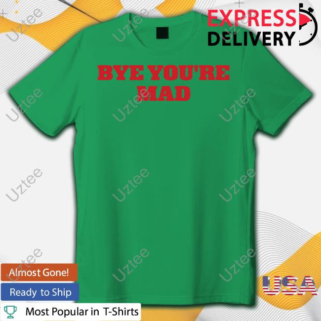 Bye You're Mad Hoodie Bye You're Mad Hoodie