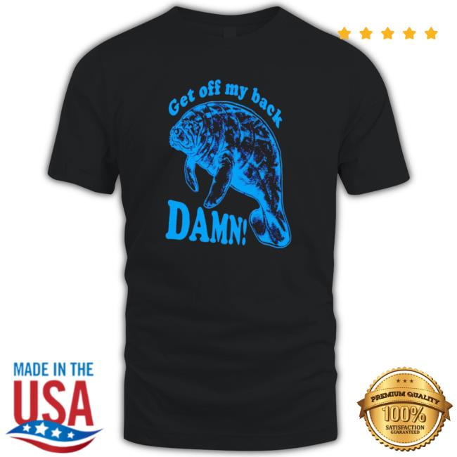 Get Off My Back Damn Funny Crewneck Sweatshirt Get Off My Back Damn Funny Crewneck Sweatshirt