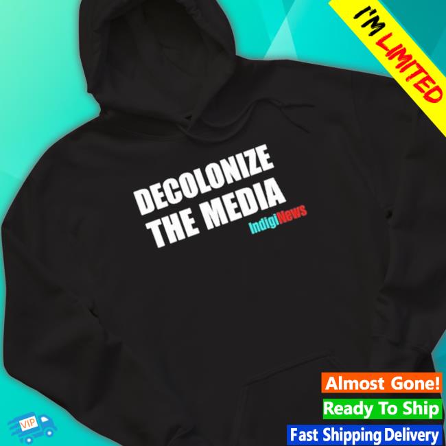 Morin Wearing Decolonize The Media Indiginews Hoodie Morin Wearing Decolonize The Media Indiginews Hoodie