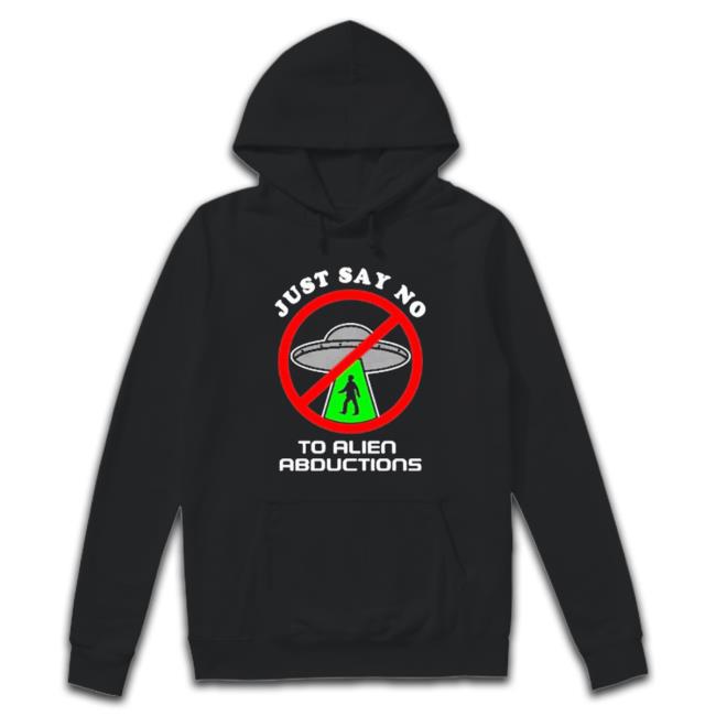 Official Just Say No To Alien Abductions Long Sleeve T Shirt Official Just Say No To Alien Abductions Long Sleeve T Shirt