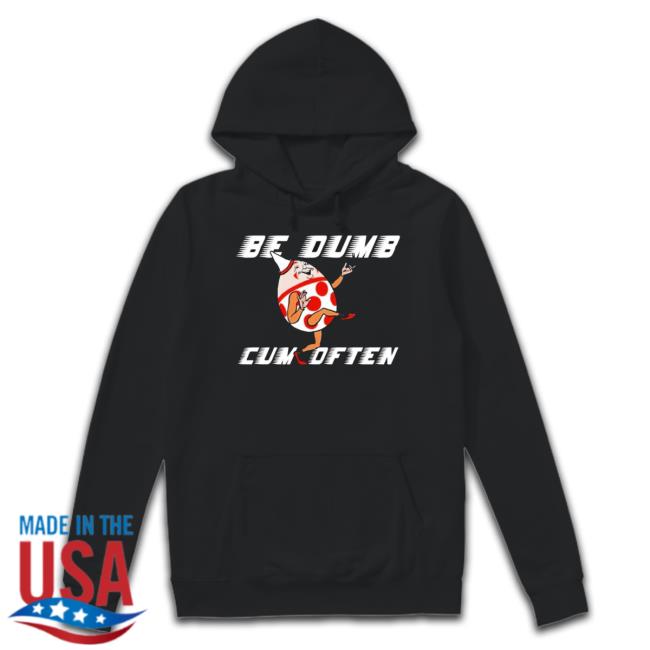 Humpty Dumpty Be Dumb Cum Often Cartoon New Shirt Humpty Dumpty Be Dumb Cum Often Cartoon New Shirt