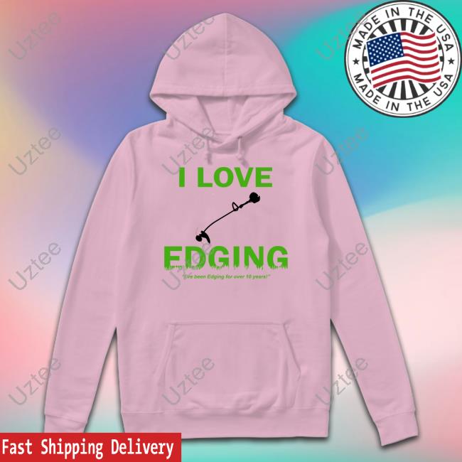Hard Shirts Merch I Love Edging I've Been Edging For Over 10 Years Hand-Held Lawn Mower Tee Shirt Hard Shirts Merch I Love Edging I've Been Edging For Over 10 Years Hand-Held Lawn Mower Tee Shirt