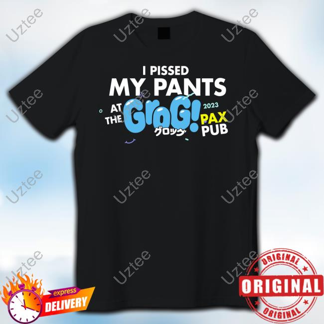 Drink Grog I Pissed My Pants At The Grogs Pax Pub 2023 Tee Shirt Drink Grog I Pissed My Pants At The Grogs Pax Pub 2023 Tee Shirt