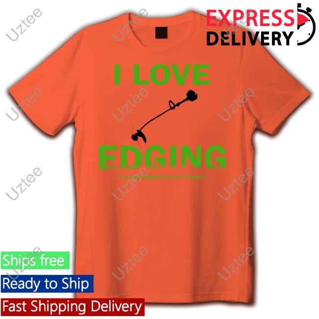 Hard Shirts Merch I Love Edging I've Been Edging For Over 10 Years Hand-Held Lawn Mower Tee Shirt Hard Shirts Merch I Love Edging I've Been Edging For Over 10 Years Hand-Held Lawn Mower Tee Shirt
