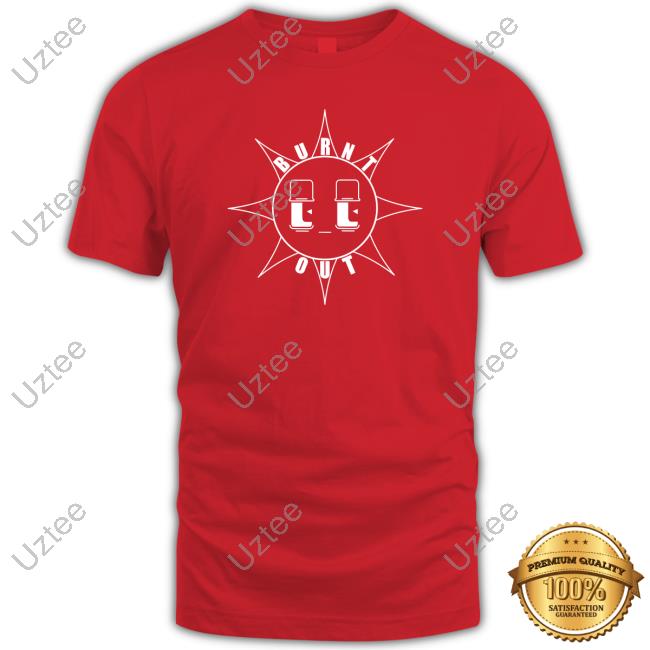 Rawpaw Merch Burnt Out By Daniel Martin Shirts Rawpaw Merch Burnt Out By Daniel Martin Shirts