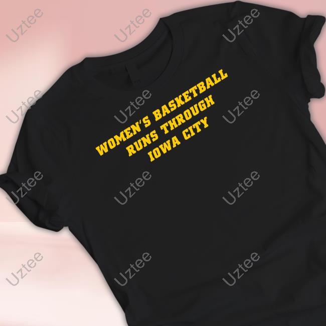 Barstool U Women's Basketball Runs Through Iowa City Tee Shirt Barstool U Women's Basketball Runs Through Iowa City Tee Shirt