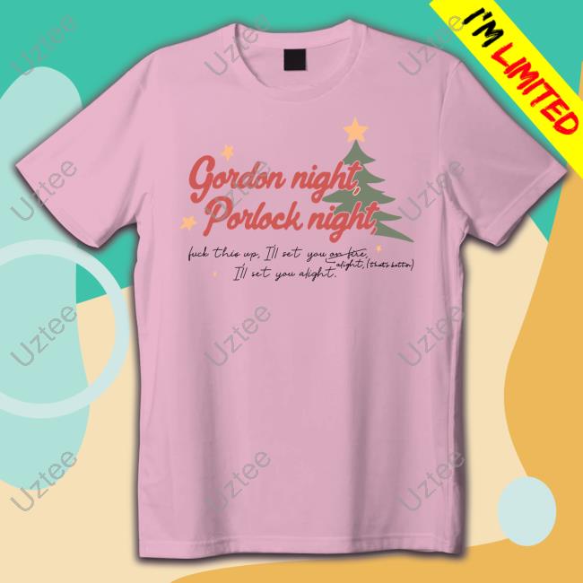 Redvalleypod Gordon Night Porlock Night Fuck This Up I'll Set You Alight Tee Shirts Redvalleypod Gordon Night Porlock Night Fuck This Up I'll Set You Alight Tee Shirts