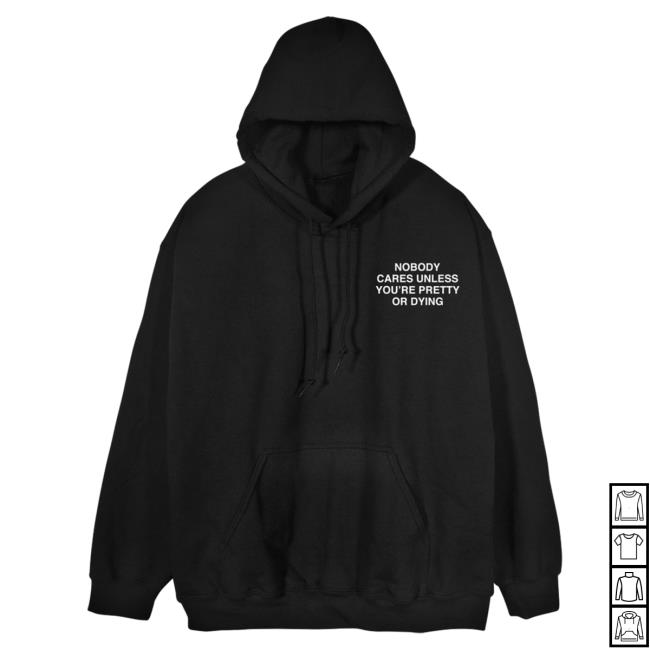 Official Linda Finegold Merch Store Nobody Cares Unless Youre Pretty Or Dying Black Pullover Sweatshirt Lindafinegold Clothing Shop Official Linda Finegold Merch Store Nobody Cares Unless Youre Pretty Or Dying Black Pullover Sweatshirt Lindafinegold Clothing Shop