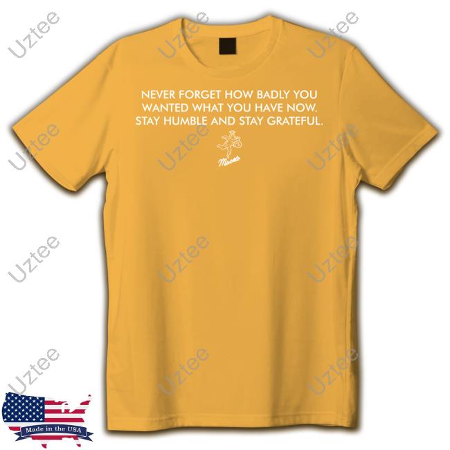 John Franklin Myers Never Forget How Badly You Wanted What You Have Now Stay Humble And Stay Grateful Hoodie John Franklin Myers Never Forget How Badly You Wanted What You Have Now Stay Humble And Stay Grateful Hoodie