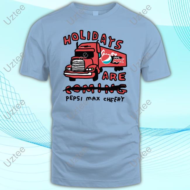 Zoe Bread Holidays Are Pepsi Max Cheery T-Shirt Zoe Bread Holidays Are Pepsi Max Cheery T-Shirt