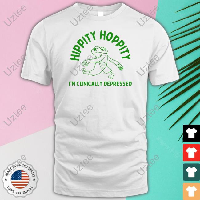 Boneyislanditems Hippity Hoppity I'm Clinically Depressed T-Shirt Boneyislanditems Hippity Hoppity I'm Clinically Depressed T-Shirt