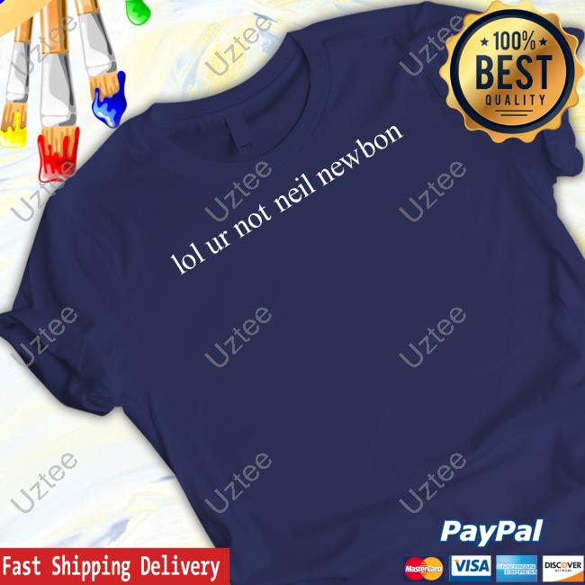 Official Lol Ur Not Neil Newbon Hoodie Official Lol Ur Not Neil Newbon Hoodie