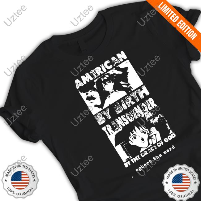 American By Birth Transgender By The Grace Of God T Shirt American By Birth Transgender By The Grace Of God T Shirt