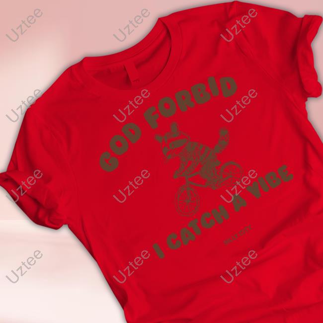Silly City God Forbid I Catch A Vibe Tee Shirt Silly City God Forbid I Catch A Vibe Tee Shirt