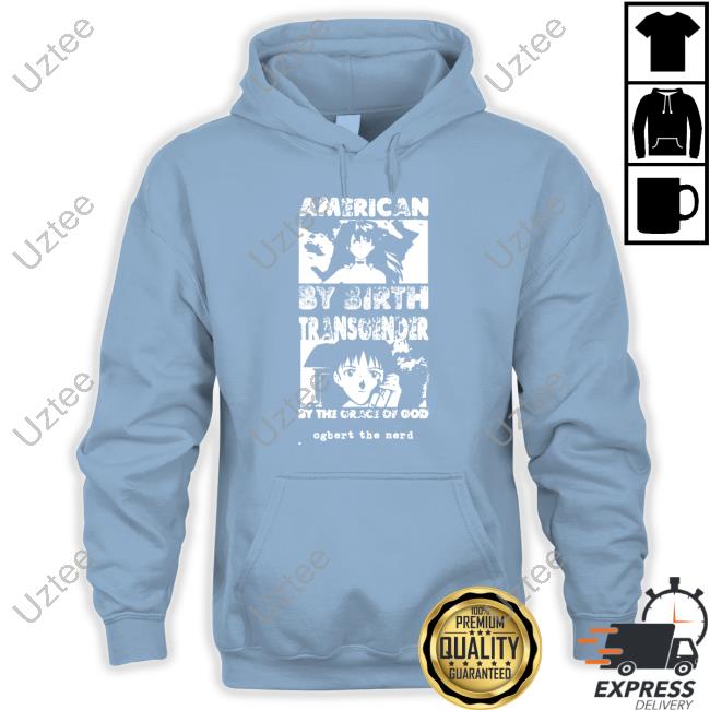 American By Birth Transgender By The Grace Of God T Shirt American By Birth Transgender By The Grace Of God T Shirt